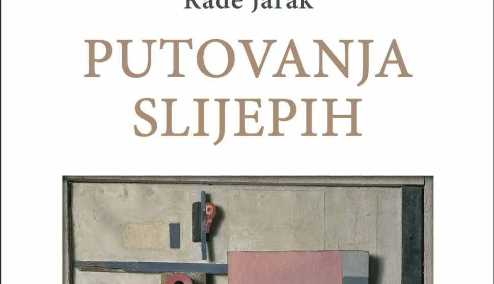 Zbirka kratkih priča "Putovanja slijepih" (Rade Jarak)