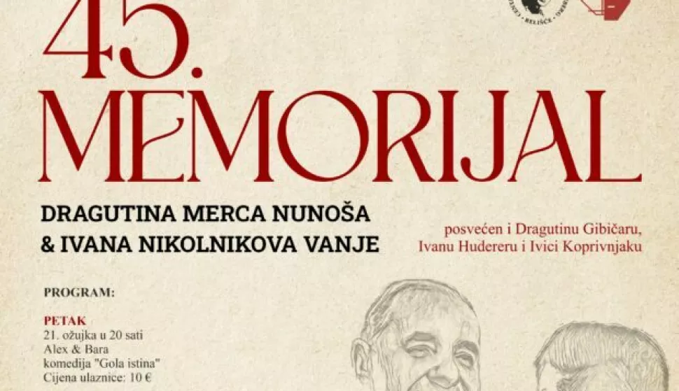 BELIŠĆEU petak, 21. ožujka, u dvorani Centra za kulturu "Sigmund Romberg", u organizaciji Centa i Amaterskog kazališta Belišće, počet će 45. Memorijal Dragutina Merca Nunoša i Ivana Nikolnikova Vanje.2025.