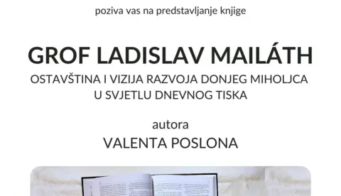 DONJI MIHOLJACU subotu, 12. travnja, u 19 sati u dvorcu Mailáth bit će predstavljena knjiga Valenta Poslona "Grof Ladislav Mailath: ostavština i vizija razvoja Donjeg Miholjca u svjetlu dnevnog tiska".VLADIMIR POSLON