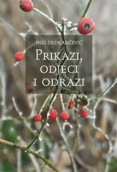zbirka pjesama "Prikazi, odjeci i odrazi" autorice prof. dr. sc. Ines Drenjančević 