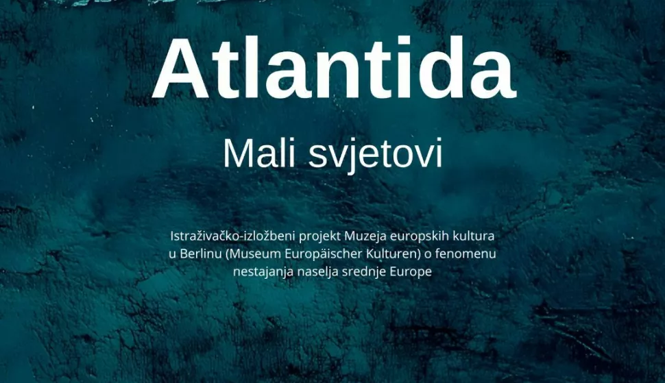 izložba "Atlantida. Mali svjetovi."