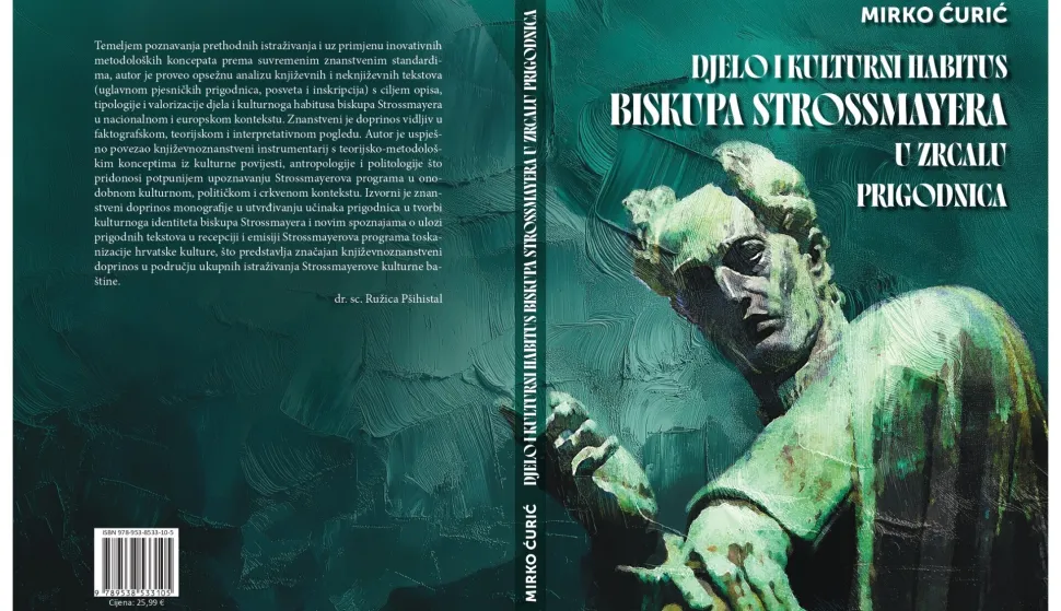 "Djelo i kulturni habitus biskupa Strossmayera u zrcalu prigodnica" Mirka Ćurića