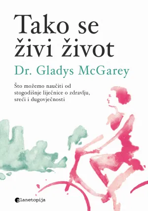 Tako se živi život dr. Gladys McGareyknjigaZdravlje